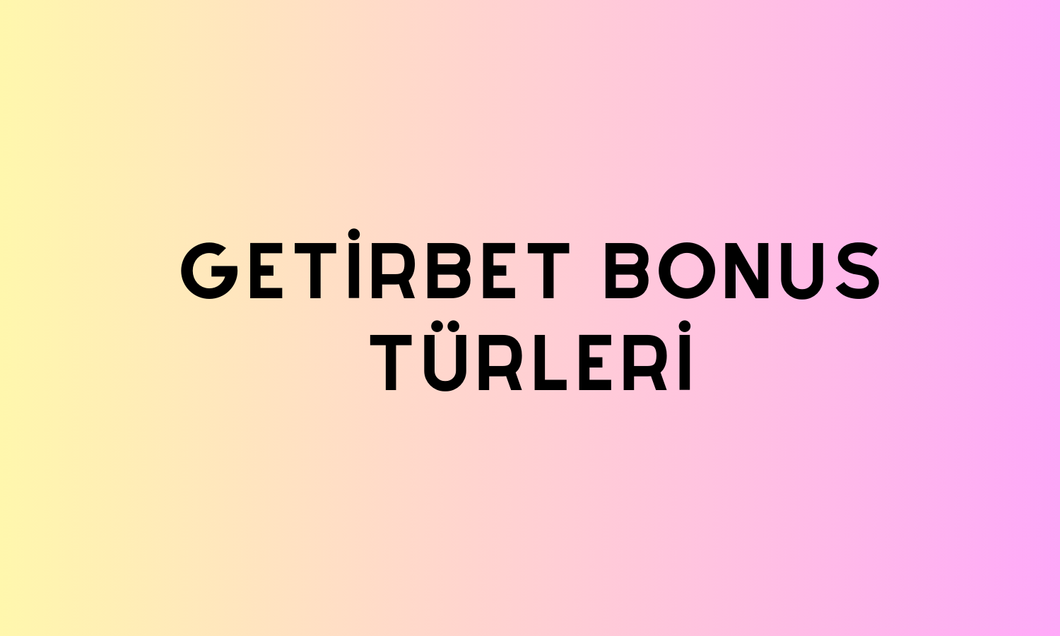 Getirbet Bonus Türleri