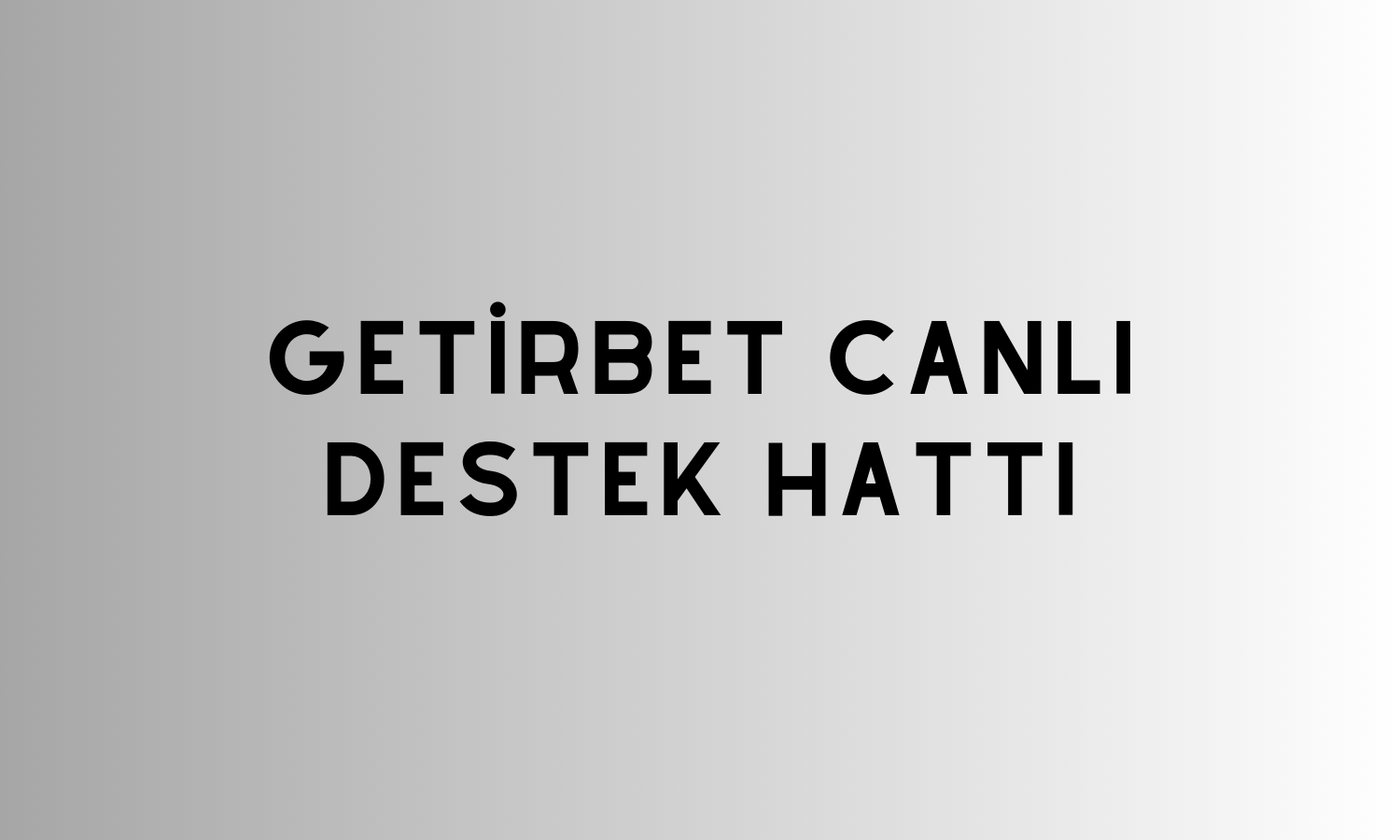 Getirbet Canlı Destek Hattı