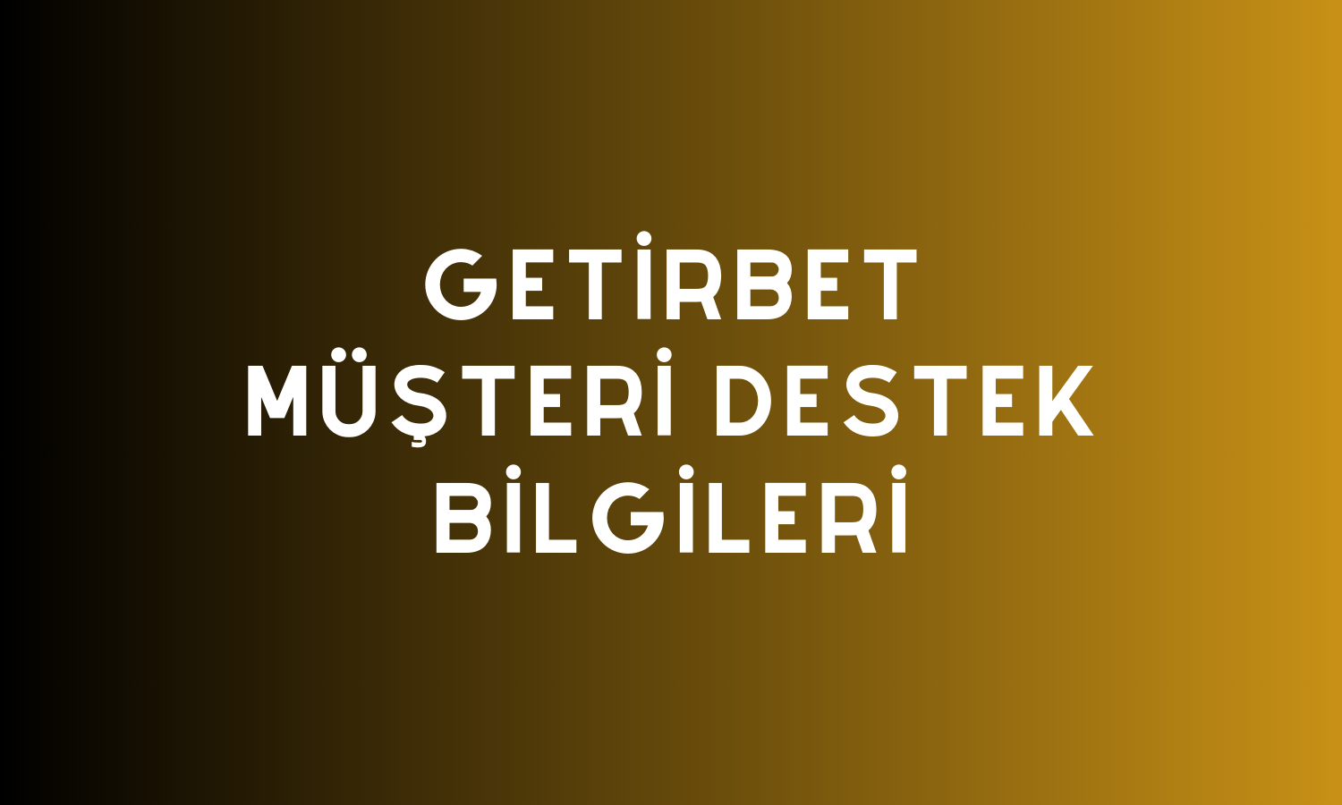 Getirbet Müşteri Destek Bilgileri